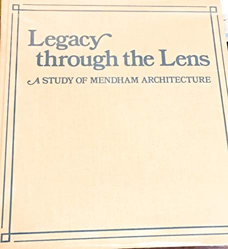 Stock image for Legacy through the Lens: a Study of Mendham Architecture for sale by Silent Way Books