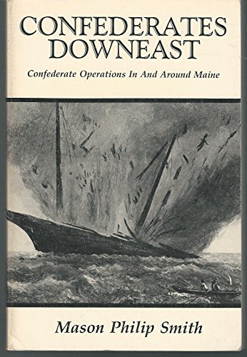 Stock image for Confederates Downeast: Confederate Operations in and Around Maine for sale by SecondSale