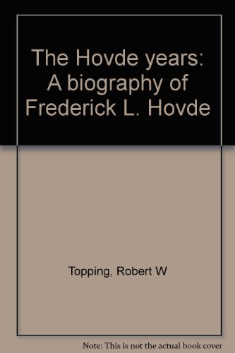 The Hovde Years: A Biography of Frederick L. Hovde