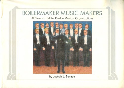Imagen de archivo de Boilermaker Music Makers: Al Stewart and Purdue Musical Organizations a la venta por Front Cover Books