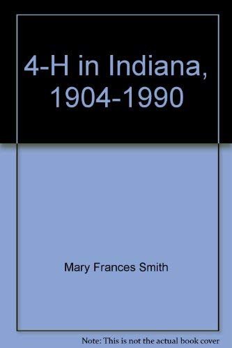 Imagen de archivo de 4-H in Indiana, 1904-1990: A Record of Achievement a la venta por Alan Newby