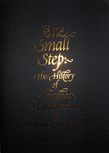 Stock image for One Small Step: The History of Aerospace Engineering at Purdue University for sale by The Red Onion Bookshoppe