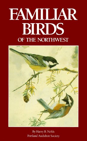 Beispielbild fr Familiar Birds of the Northwest zum Verkauf von Better World Books: West
