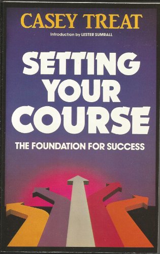 Stock image for Setting your course: The foundation for success (Renewing the mind library) for sale by Wonder Book