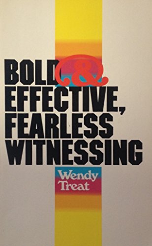 Bold and Effective, Fearless Witnessing (9780931697067) by Wendy Treat