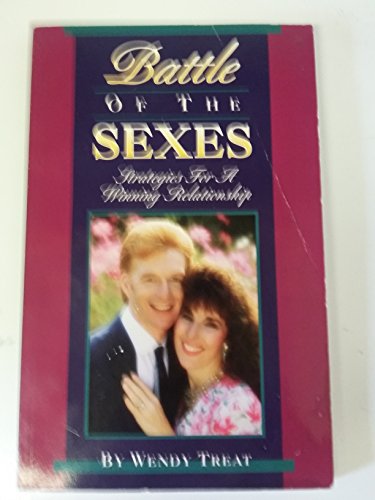 Battle of the sexes: Strategies for a winning relationship (9780931697319) by Treat, Wendy