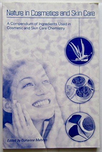 Imagen de archivo de Nature in Cosmetics and Skin Care: A Compendium of Ingredients Used in Cosmetic and Skin Care Chemistry a la venta por HPB-Red