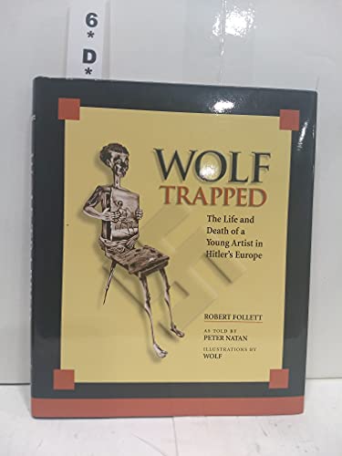 Imagen de archivo de Wolf Trapped: The Life and Death of a Young Artist in Hitlers Europe a la venta por mountain