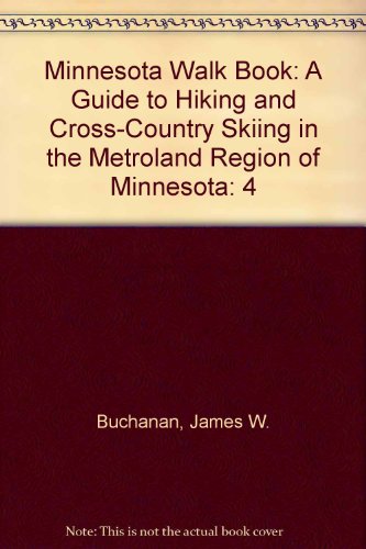 Stock image for Minnesota Walk Book: A Guide to Hiking and Cross-Country Skiing in the Metroland Region of Minnesota for sale by HPB-Emerald