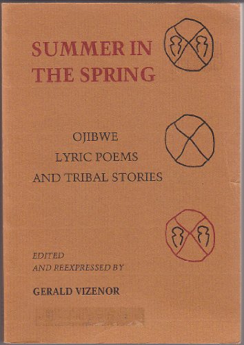 Imagen de archivo de Summer in the Spring: Ojibwe Lyric Poems and Tribal Stories a la venta por ThriftBooks-Atlanta