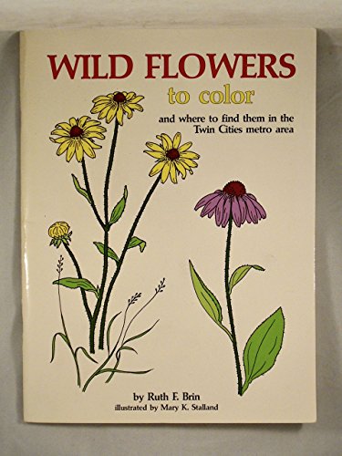 Stock image for Wild Flowers to Color and Where to Find Them in the Twin Cities Metro Area for sale by HPB-Emerald