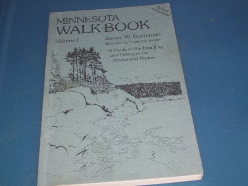 Minnesota Walk Book Volume I A Guide to Hiking and Cross-Country Skiing in Arrowhead Country