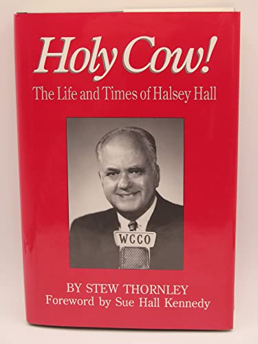 Stock image for Holy Cow! the Life and Times of Halsey Hall for sale by Goodwill