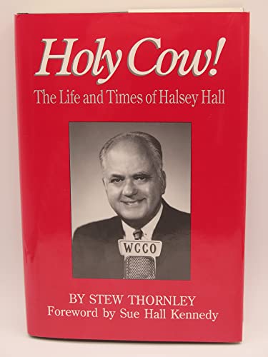 Stock image for Holy Cow! the Life and Times of Halsey Hall for sale by Front Cover Books