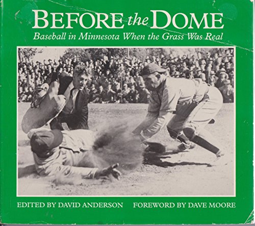 Beispielbild fr Before the Dome: Baseball in Minnesota When the Grass Was Real zum Verkauf von SecondSale