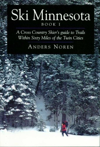 Stock image for Ski Minnesota: A Cross Country Skier's Guide to Ninety Trails Within Sixty Miles of the Twin Cities, Book 1 for sale by MLC Books