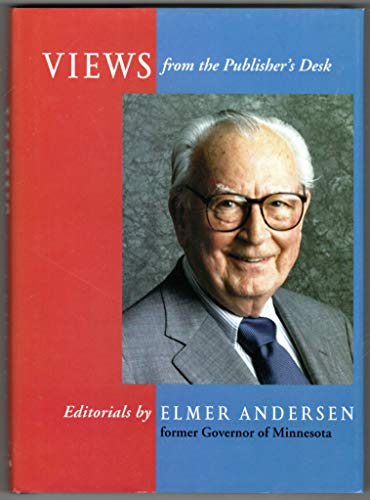 Views from the Publisher's Desk: Editorials by Elmer L. Anderson, former Governor of Minnesota
