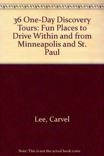 Imagen de archivo de 36 One-Day Discovery Tours: Fun Places to Drive Within and from Minneapolis and St. Paul a la venta por Eatons Books and Crafts