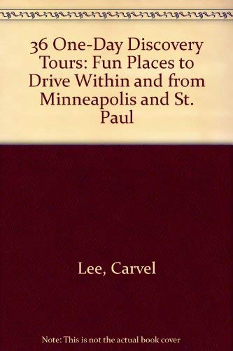 Stock image for 36 One-Day Discovery Tours: Fun Places to Drive Within and from Minneapolis and St. Paul for sale by Eatons Books and Crafts