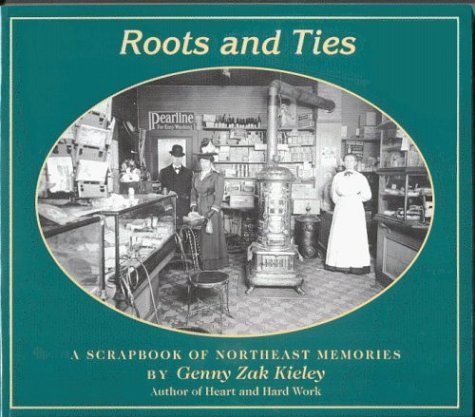 Imagen de archivo de Roots and Ties : A Scrapbook of Northeast Memories a la venta por Better World Books