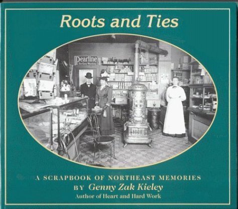 Roots & Ties: A Scrapbook of Northeast Memories