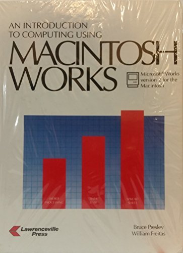 Stock image for An Introduction to Computing Using Microsoft Works, Macintosh Version 2.0 for sale by Irish Booksellers