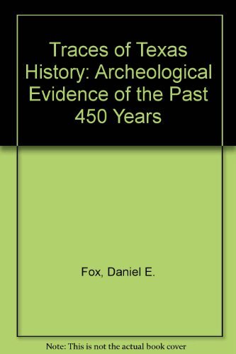 9780931722233: Traces of Texas History: Archeological Evidence of the Past 450 Years