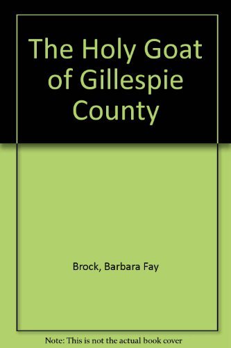 Stock image for The Holy Goat of Gillespie County for sale by Hawking Books