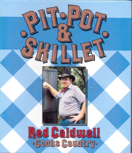 Imagen de archivo de Pit, Pot, and Skillet: Red Caldwell Cooks Country a la venta por ThriftBooks-Atlanta