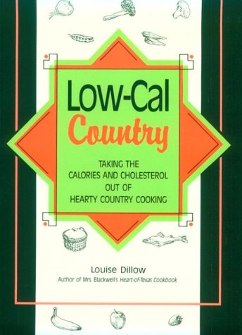 Stock image for Low Cal Country : Taking the Calories and Cholesterol Out of Hearty Country Cooking for sale by Better World Books