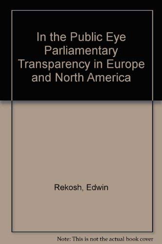 Beispielbild fr In the public eye. Parliamentary transparency in Europe and North America. zum Verkauf von Kloof Booksellers & Scientia Verlag