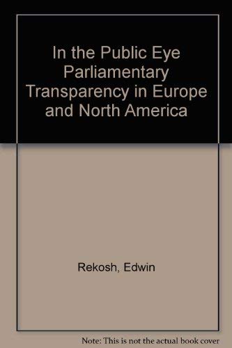 9780931723247: In the Public Eye Parliamentary Transparency in Europe and North America