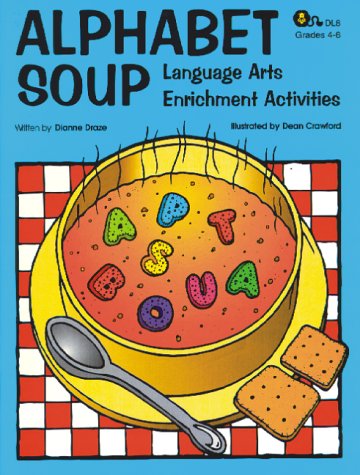 Stock image for Alphabet Soup - Language Arts Enrichment Activities for sale by ThriftBooks-Dallas