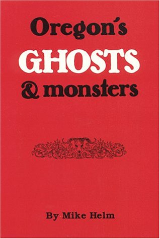 Stock image for Oregon's Ghosts and Monsters for sale by Front Cover Books