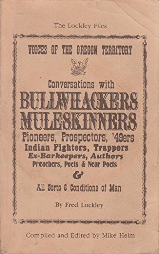 Beispielbild fr Voices of the Oregon Territory Conversations With Bullwhackers,Muleskinners,Pioneers, Prospectors, 49Ers, Indian Fighters (Lockley Files) zum Verkauf von Goodwill Books