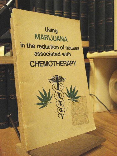 Stock image for USING MARIJUANA IN THE REDUCTION OF NAUSEA ASSOCIATED WITH CHEMOTHERAPY for sale by Easton's Books, Inc.