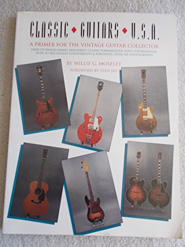 Stock image for Classic Guitars U.S.A.: A Primer for the Vintage Guitar Collector. Over 125 Brand Names Described . . . for sale by The Bookseller