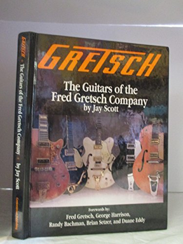 9780931759628: Gretsch: The Guitars of the Fred Gretsch Company