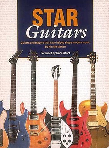 Star Guitars: Guitars and Players That Have Helped Shape Modern Music (9780931759833) by Marten, Neville