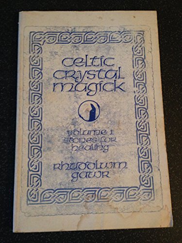 Celtic Crystal Magick: Stones for Healing: 1