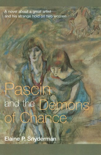 Imagen de archivo de Pascin and the Demons of Chance: A Novel about a Great Artist and His Strange Hold on Two Women a la venta por ThriftBooks-Atlanta