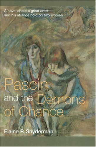 9780931761324: Pascin and the Demons of Chance: A Novel about a Great Artist and His Strange Hold on Two Women