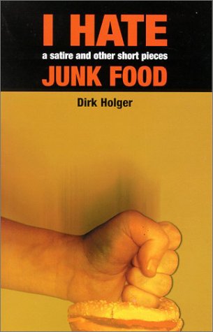 9780931761881: I Hate Junk Food: A Satire and Other Short Pieces
