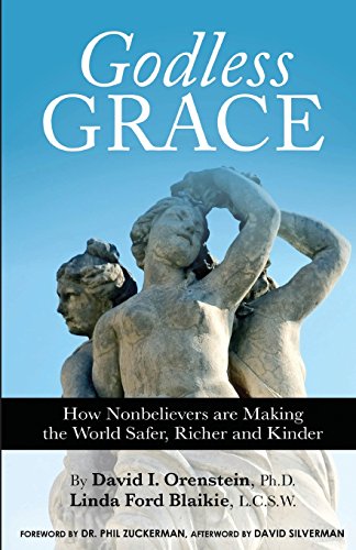 Stock image for Godless Grace: How Nonbelievers Are Making the World Safer, Richer and Kinder for sale by Goodwill of Colorado