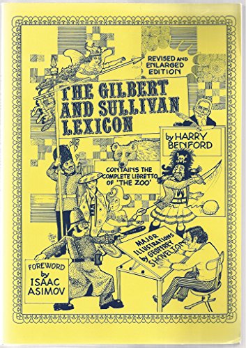 9780931781087: The Gilbert and Sullivan Lexicon: In Which Is Gilded the Philosophic Pill : Featuring New Illustrations and the Complete Libretto for the Zoo