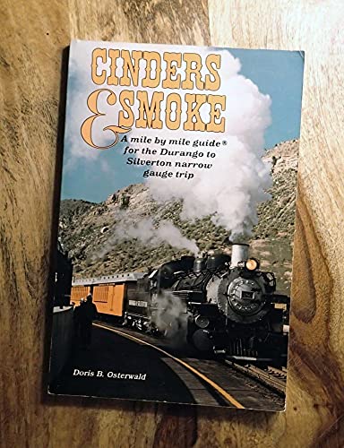 Beispielbild fr Cinders & Smoke: A Mile By Mile Guide for the Durango to Silverton Narrow Gauge Trip zum Verkauf von Wonder Book