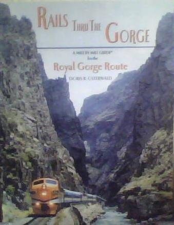 9780931788154: Rails Thru The Gorge A Mile By Mile Guide for the Royal Gorge Route