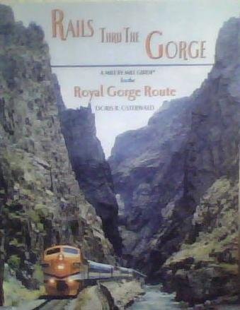 Stock image for Rails Thru The Gorge: A Mile By Mile Guide for the Royal Gorge for sale by SecondSale