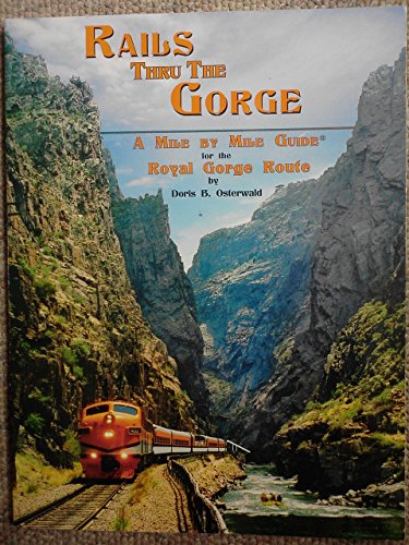 9780931788161: Rails thru the Gorge: A Mile by Mile Guide for the Royal Gorge Route