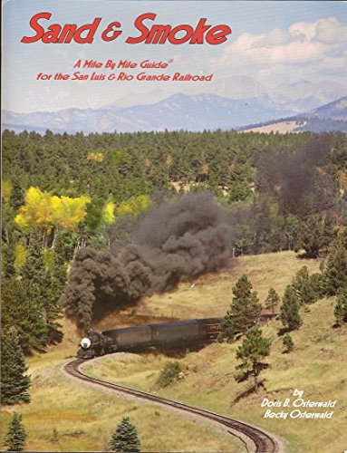 9780931788246: Sand & Smoke: A Mile by Mile Guide for the San Luis & Rio Grande Railroad